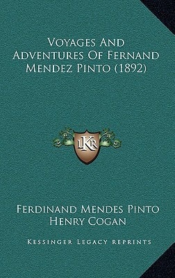 Voyages And Adventures Of Fernand Mendez Pinto (1892)