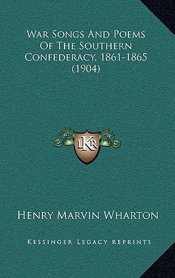 War Songs And Poems Of The Southern Confederacy, 1861-1865 (1904)