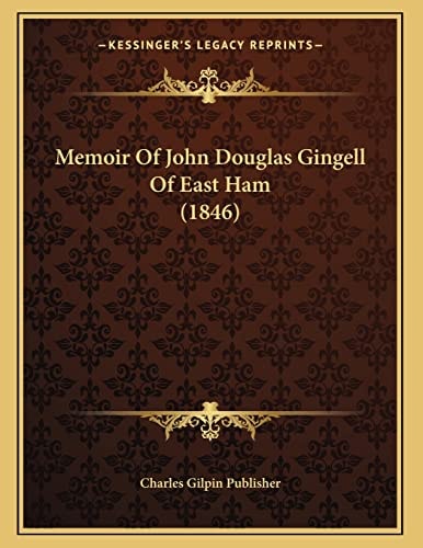 Memoir Of John Douglas Gingell Of East Ham (1846)
