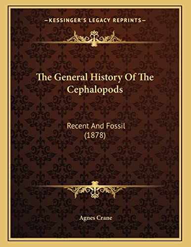 The General History Of The Cephalopods: Recent And Fossil (1878)