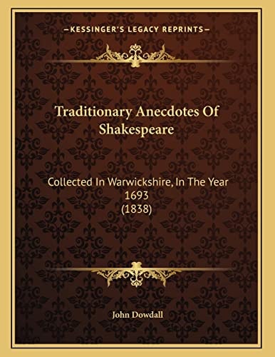 Traditionary Anecdotes Of Shakespeare: Collected In Warwickshire, In The Year 1693 (1838)