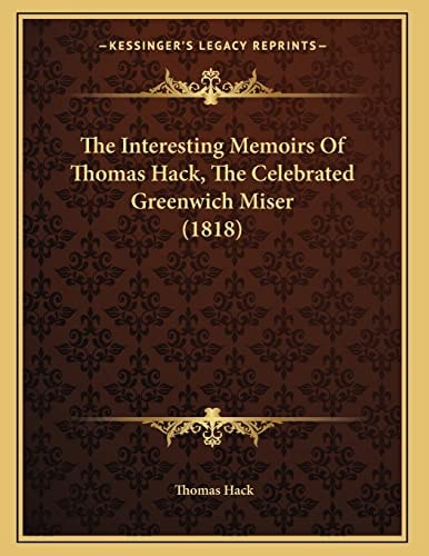 The Interesting Memoirs Of Thomas Hack, The Celebrated Greenwich Miser (1818)