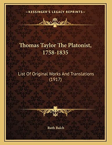 Thomas Taylor The Platonist, 1758-1835: List Of Original Works And Translations (1917)