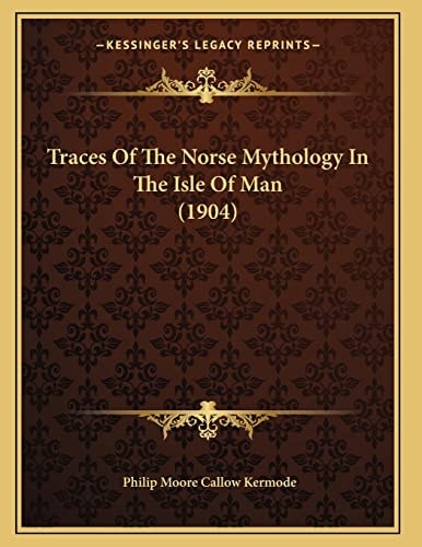 Traces Of The Norse Mythology In The Isle Of Man (1904)