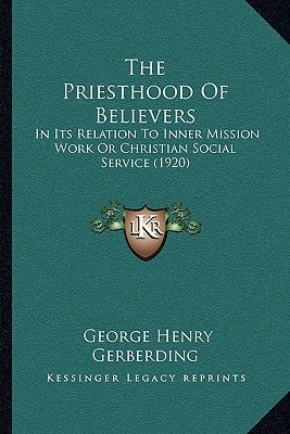 The Priesthood Of Believers: In Its Relation To Inner Mission Work Or Christian Social Service (1920)