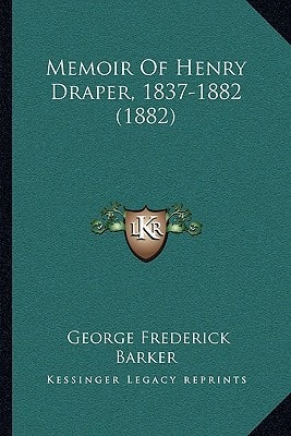 Memoir Of Henry Draper, 1837-1882 (1882)