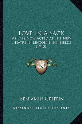 Love In A Sack: As It Is Now Acted At The New Theatre In Lincolns Inn Fields (1715)
