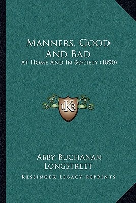 Manners, Good And Bad: At Home And In Society (1890)