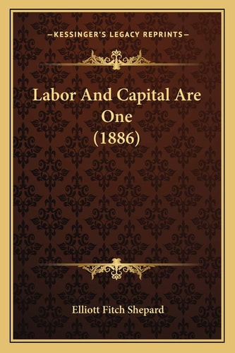 Labor And Capital Are One (1886)
