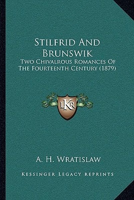 Stilfrid And Brunswik: Two Chivalrous Romances Of The Fourteenth Century (1879)