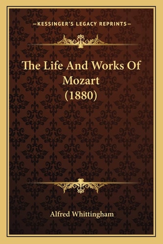 The Life And Works Of Mozart (1880)