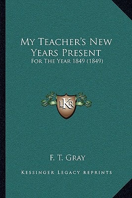 My Teacher's New Years Present: For The Year 1849 (1849)