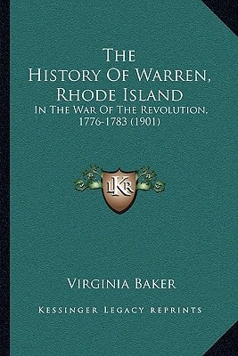 The History Of Warren, Rhode Island: In The War Of The Revolution, 1776-1783 (1901)