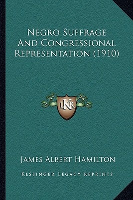 Negro Suffrage And Congressional Representation (1910)