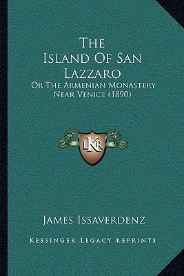 The Island Of San Lazzaro: Or The Armenian Monastery Near Venice (1890)