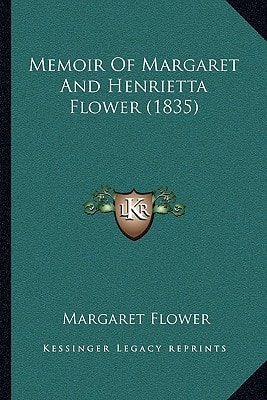 Memoir Of Margaret And Henrietta Flower (1835)