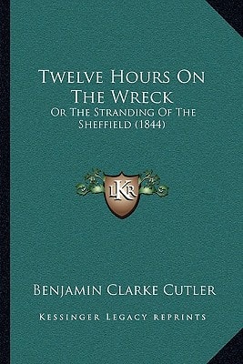 Twelve Hours On The Wreck: Or The Stranding Of The Sheffield (1844)