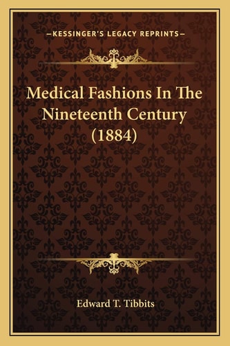 Medical Fashions In The Nineteenth Century (1884)