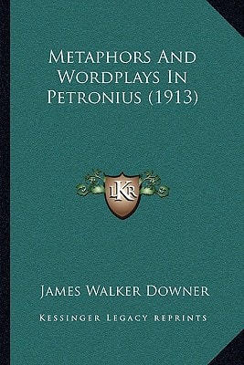 Metaphors And Wordplays In Petronius (1913)