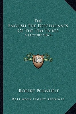 The English The Descendants Of The Ten Tribes: A Lecture (1873)
