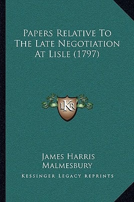 Papers Relative To The Late Negotiation At Lisle (1797)