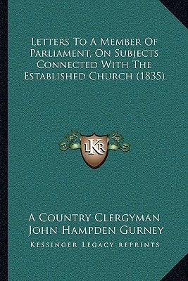 Letters To A Member Of Parliament, On Subjects Connected With The Established Church (1835)