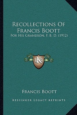 Recollections Of Francis Boott: For His Grandson, F. B. D. (1912)