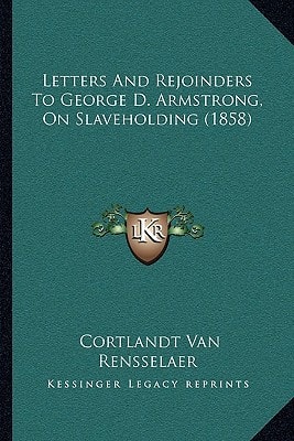 Letters And Rejoinders To George D. Armstrong, On Slaveholding (1858)