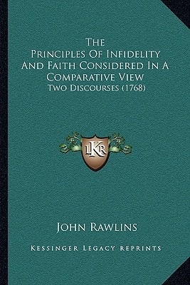 The Principles Of Infidelity And Faith Considered In A Comparative View: Two Discourses (1768)