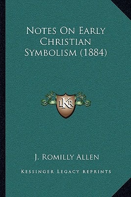 Notes On Early Christian Symbolism (1884)