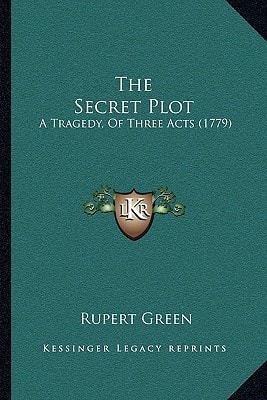 The Secret Plot: A Tragedy, Of Three Acts (1779)