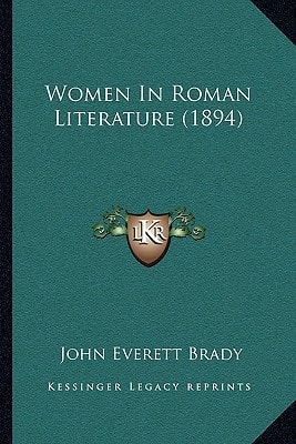 Women In Roman Literature (1894)