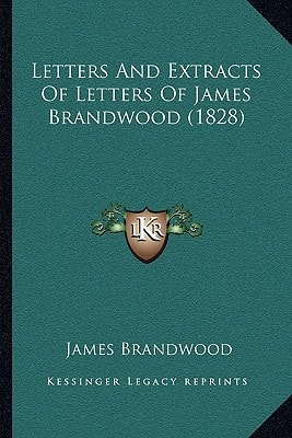 Letters And Extracts Of Letters Of James Brandwood (1828)