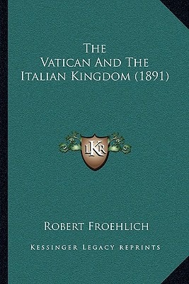 The Vatican And The Italian Kingdom (1891)