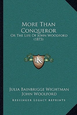 More Than Conqueror: Or The Life Of John Woodford (1873)