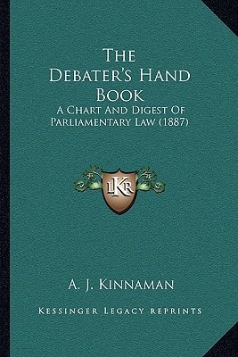 The Debater's Hand Book: A Chart And Digest Of Parliamentary Law (1887)