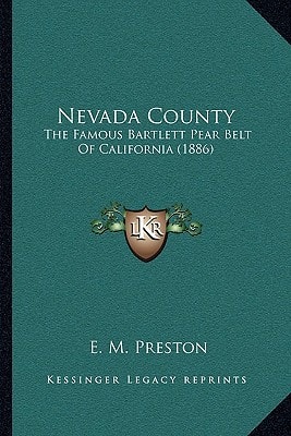 Nevada County: The Famous Bartlett Pear Belt Of California (1886)