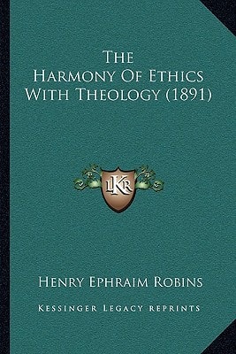 The Harmony Of Ethics With Theology (1891)