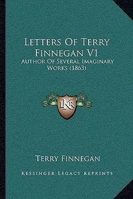 Letters Of Terry Finnegan V1: Author Of Several Imaginary Works (1863)
