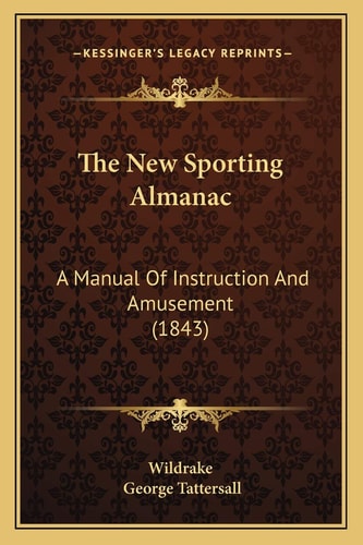 The New Sporting Almanac: A Manual Of Instruction And Amusement (1843)