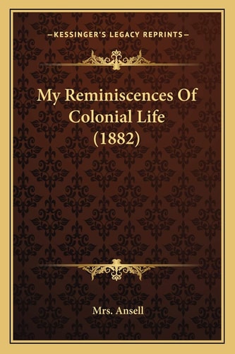 My Reminiscences Of Colonial Life (1882)