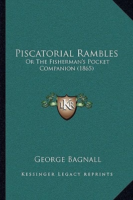 Piscatorial Rambles: Or The Fisherman's Pocket Companion (1865)