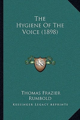 The Hygiene Of The Voice (1898)
