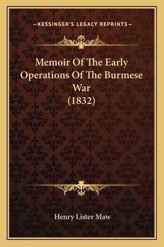 Memoir Of The Early Operations Of The Burmese War (1832)