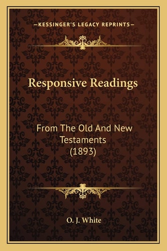 Responsive Readings: From The Old And New Testaments (1893)