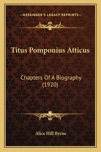 Titus Pomponius Atticus: Chapters Of A Biography (1920)