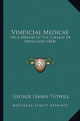 Vindiciae Medicae: Or A Defense Of The College Of Physicians (1834)