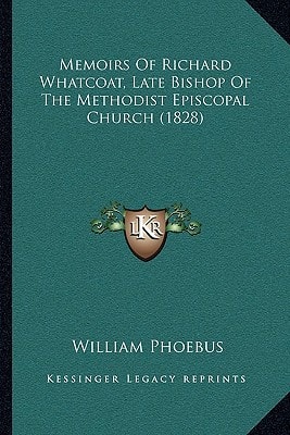 Memoirs Of Richard Whatcoat, Late Bishop Of The Methodist Episcopal Church (1828)