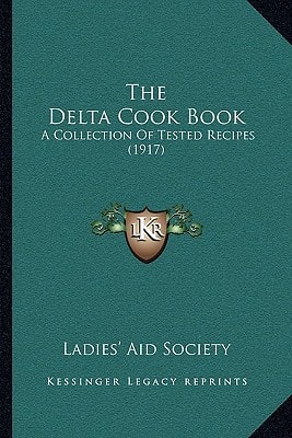 The Delta Cook Book: A Collection Of Tested Recipes (1917)