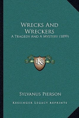 Wrecks And Wreckers: A Tragedy And A Mystery (1899)